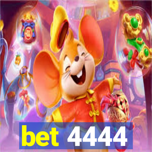 bet 4444